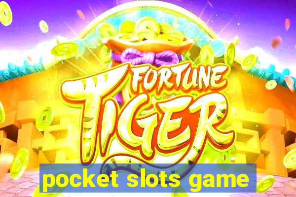 pocket slots game