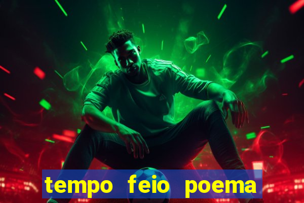 tempo feio poema tempo poesia fernando pessoa