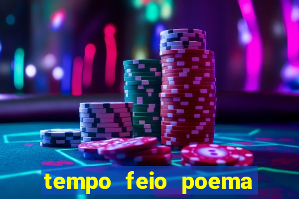 tempo feio poema tempo poesia fernando pessoa