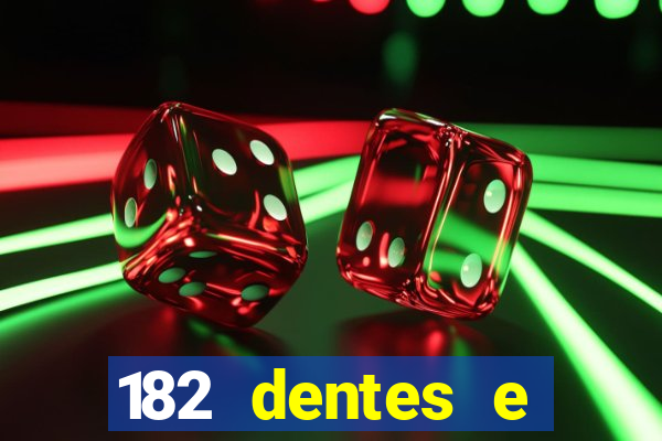 182 dentes e guarda um monstro