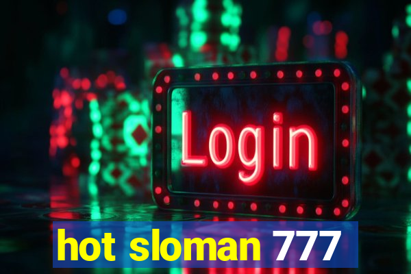 hot sloman 777