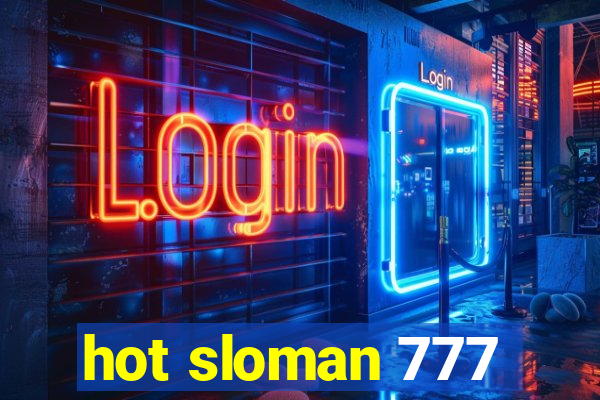 hot sloman 777