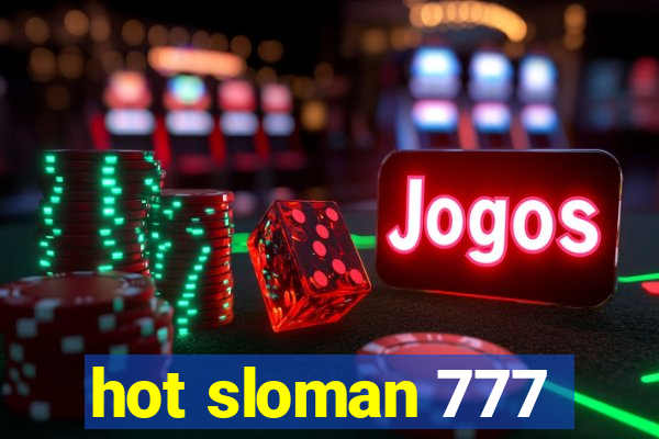 hot sloman 777