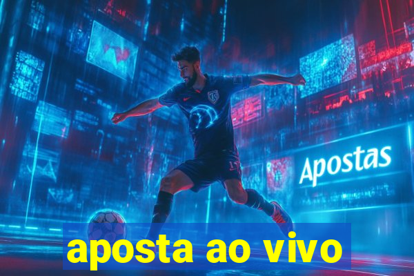 aposta ao vivo