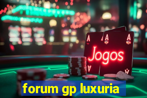 forum gp luxuria