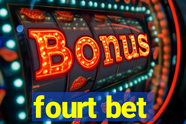 fourt bet