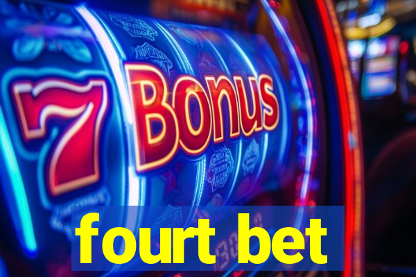 fourt bet