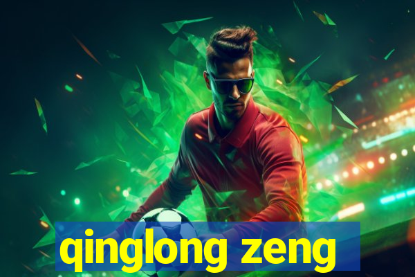 qinglong zeng