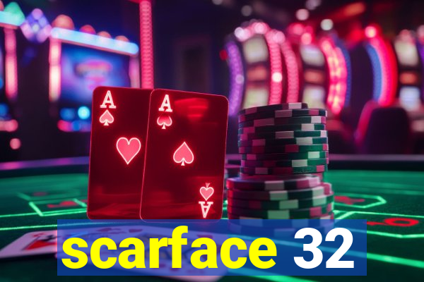 scarface 32