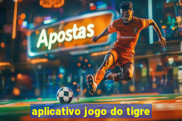 aplicativo jogo do tigre