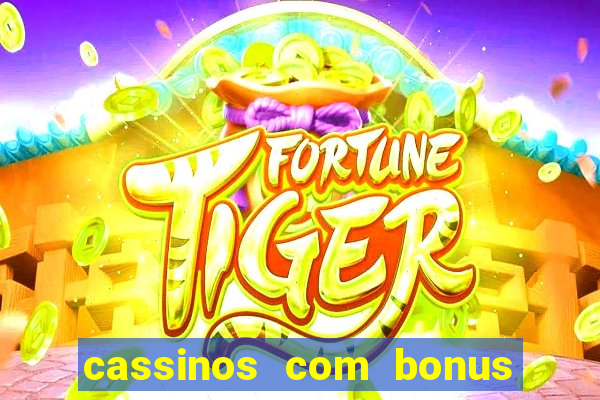 cassinos com bonus de cadastro sem deposito