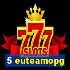 5 euteamopg