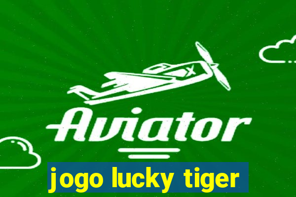 jogo lucky tiger