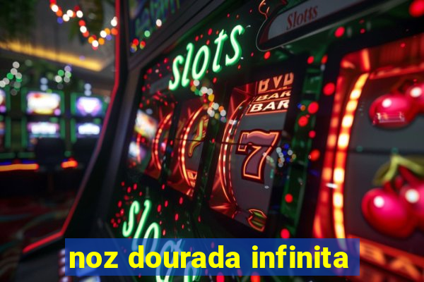 noz dourada infinita