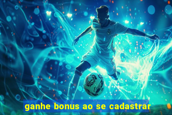 ganhe bonus ao se cadastrar