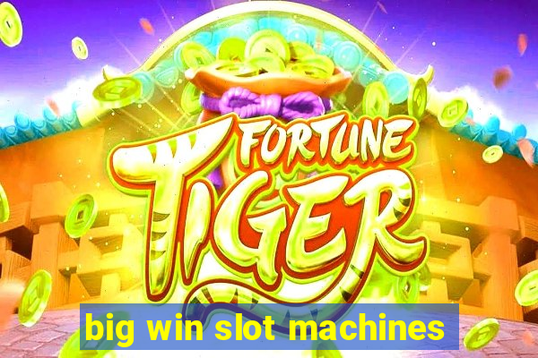 big win slot machines