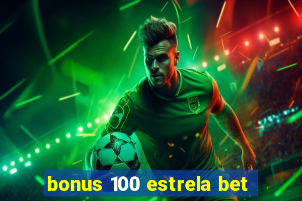 bonus 100 estrela bet