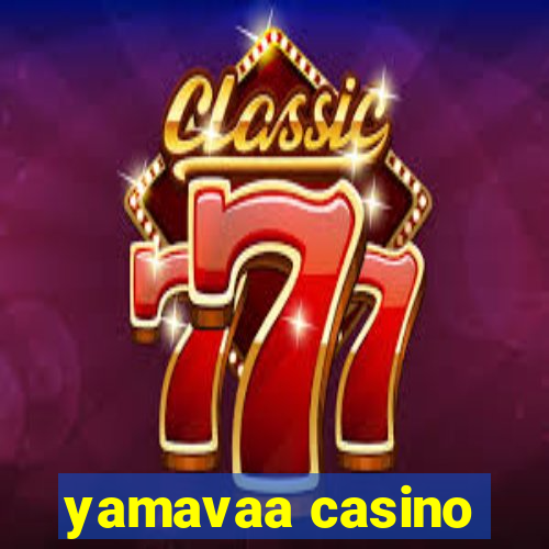 yamavaa casino