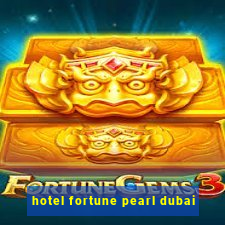 hotel fortune pearl dubai