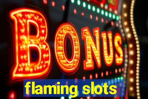 flaming slots