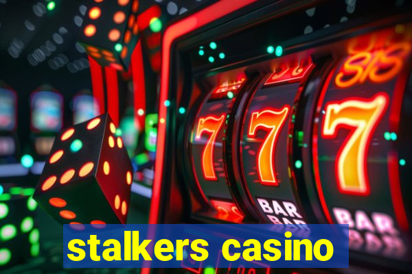 stalkers casino