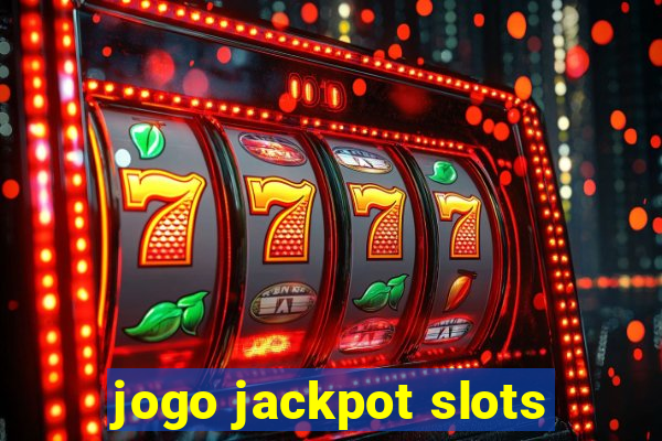 jogo jackpot slots