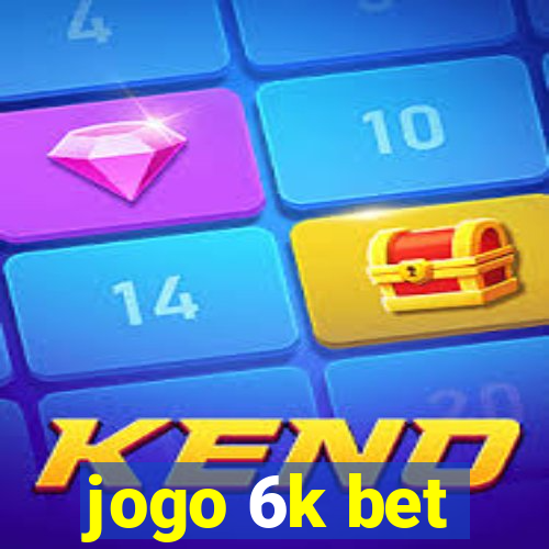 jogo 6k bet