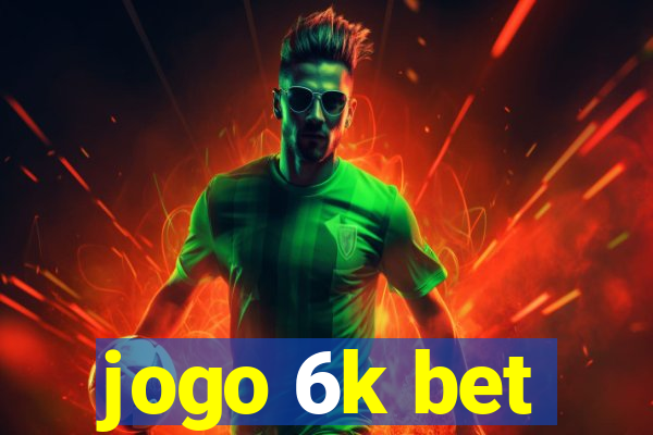 jogo 6k bet