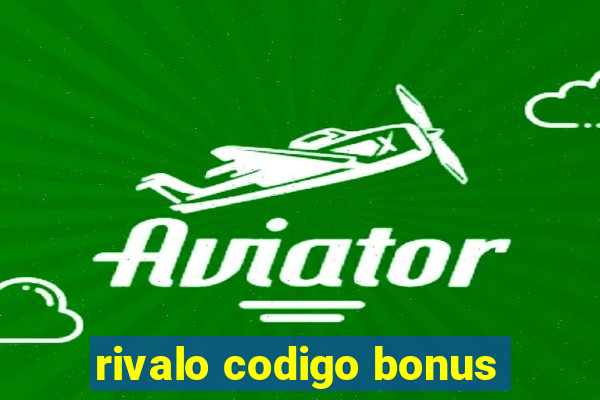 rivalo codigo bonus