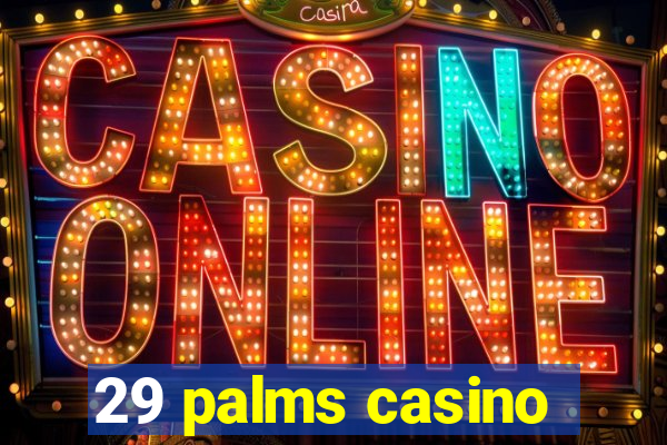 29 palms casino