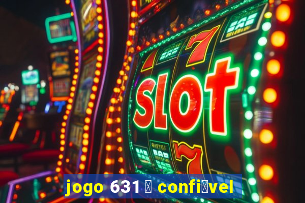 jogo 631 茅 confi谩vel