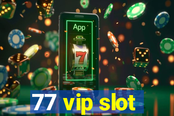 77 vip slot