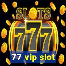 77 vip slot