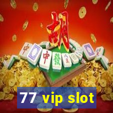 77 vip slot