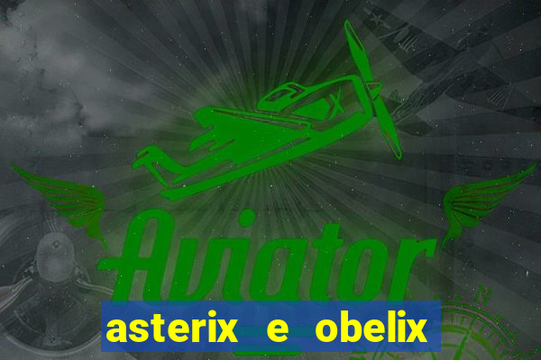 asterix e obelix jogos olimpicos dublado