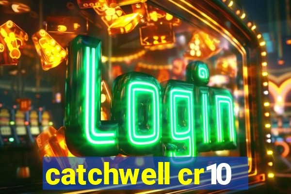 catchwell cr10