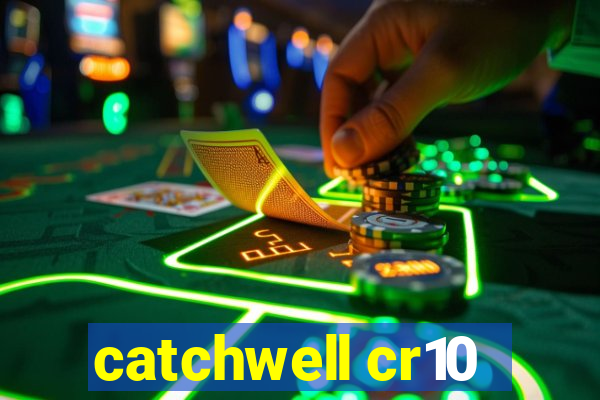 catchwell cr10