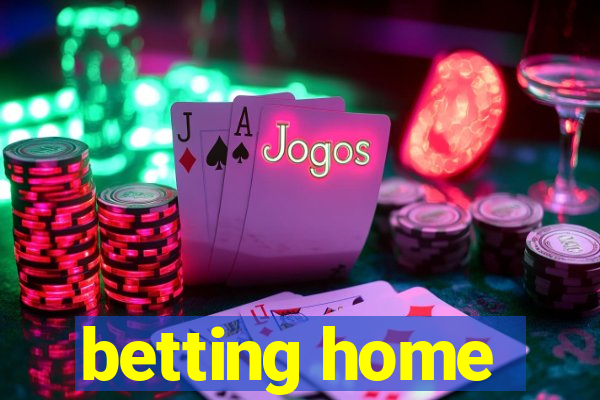 betting home