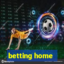 betting home