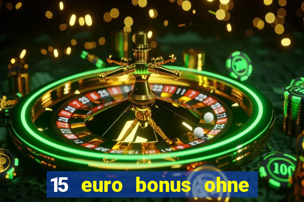 15 euro bonus ohne einzahlung casino