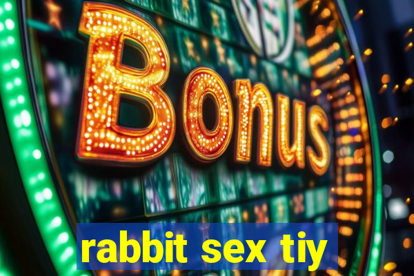 rabbit sex tiy