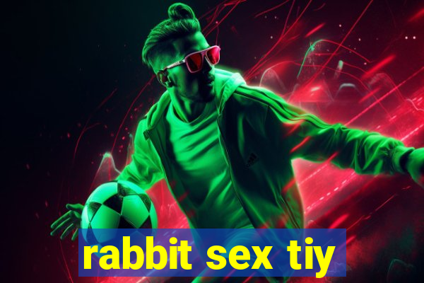 rabbit sex tiy