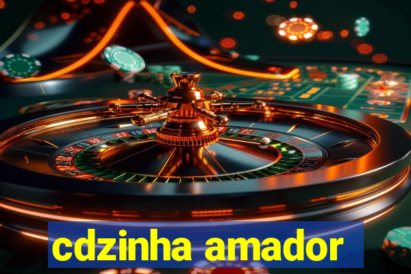 cdzinha amador