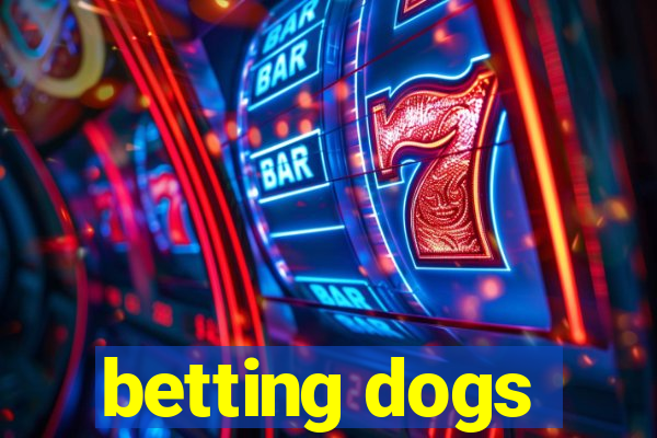 betting dogs