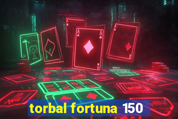 torbal fortuna 150