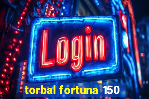 torbal fortuna 150