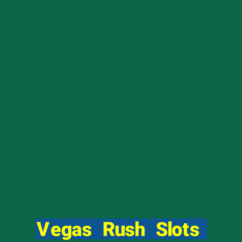 Vegas Rush Slots Games Casino