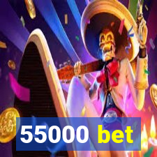 55000 bet