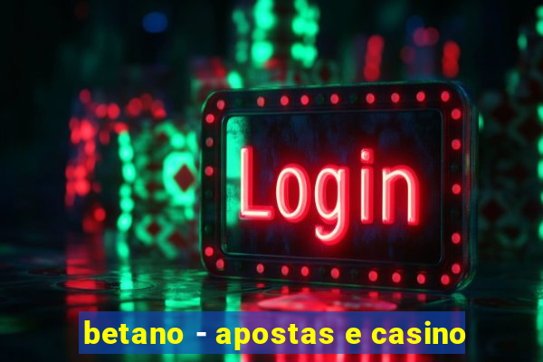 betano - apostas e casino