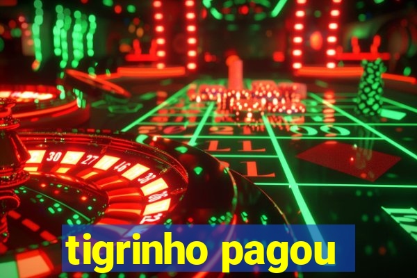 tigrinho pagou